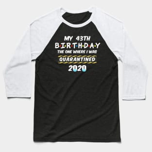 43th Birthday Quarantined Baseball T-Shirt